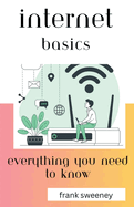 Internet Basics: Everything You Need to Know