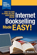 Internet Bookselling Made Easy! How to Earn a Living Selling Used Books Online