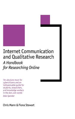 Internet Communication and Qualitative Research: A Handbook for Researching Online - Mann, Chris, and Stewart, Fiona, Dr.