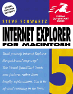 Internet Explorer 5 for Macintosh: Visual QuickStart Guide - Schwartz, Steve