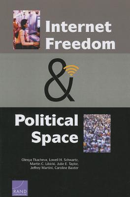 Internet Freedom and Political Space - Tkacheva, Olesya, and Schwartz, Lowell H, and Libicki, Martin C