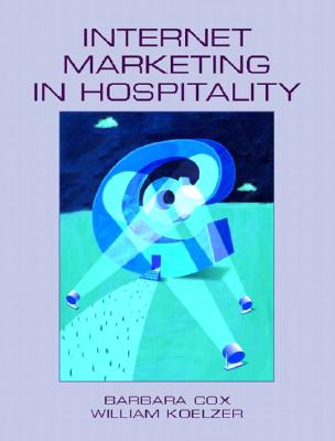 Internet Marketing in Hospitality - Koelzer, William, and Cox, Barbara