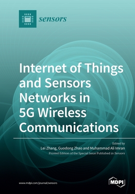 Internet of Things and Sensors Networks in 5G Wireless Communications - Zhang, Lei (Guest editor), and Zhao, Guodong (Guest editor), and Imran, Muhammad Ali (Guest editor)