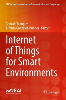 Internet of Things for Smart Environments - Marques, Gonalo (Editor), and Gonzlez-Briones, Alfonso (Editor)