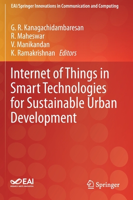 Internet of Things in Smart Technologies for Sustainable Urban Development - Kanagachidambaresan, G R (Editor), and Maheswar, R (Editor), and Manikandan, V (Editor)