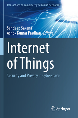 Internet of Things: Security and Privacy in Cyberspace - Saxena, Sandeep (Editor), and Pradhan, Ashok Kumar (Editor)