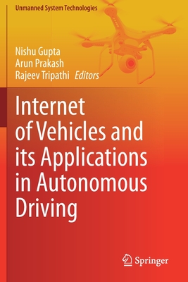 Internet of Vehicles and its Applications in Autonomous Driving - Gupta, Nishu (Editor), and Prakash, Arun (Editor), and Tripathi, Rajeev (Editor)