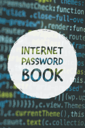 Internet Password Book: Personal Internet Address and Password Organizer Notebook (Volume 8)