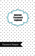 Internet Password Logbook: Internet Password Keeper Logbook Organizer. Password Keeper. 50 Pages (100 Pages). 450 Password Entries, Network and Key Information.