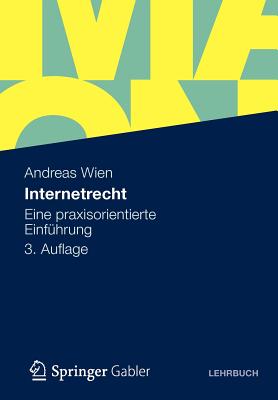 Internetrecht: Eine Praxisorientierte Einfuhrung - Wien, Andreas