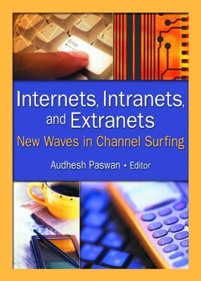 Internets, Intranets, and Extranets: New Waves in Channel Surfing - Paswan, Audhesh