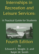Internships in Recreation and Leisure Services: A Practical Guide for Students, 5th Edition