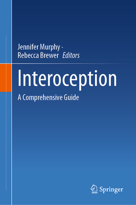 Interoception: A Comprehensive Guide - Murphy, Jennifer (Editor), and Brewer, Rebecca (Editor)