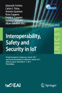 Interoperability, Safety and Security in Iot: Third International Conference, Interiot 2017, and Fourth International Conference, Saseiot 2017, Valencia, Spain, November 6-7, 2017, Proceedings