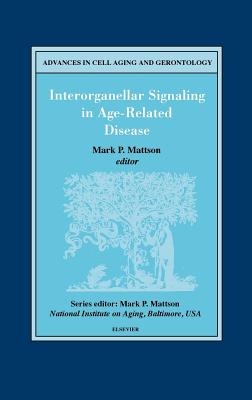 Interorganellar Signaling in Age-Related Disease: Volume 7 - Mattson, M P (Editor)