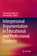 Interpersonal Argumentation in Educational and Professional Contexts
