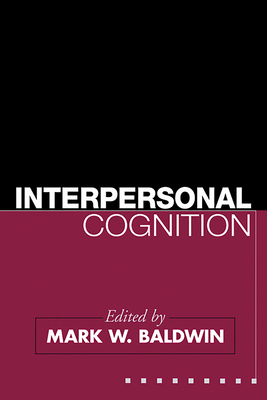 Interpersonal Cognition - Baldwin, Mark W, PhD (Editor)