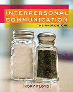 Interpersonal Communication: The Whole Story