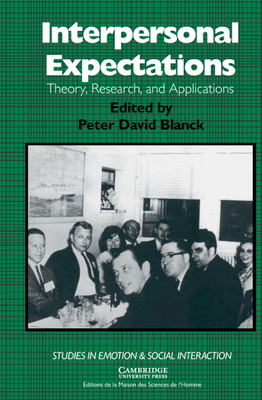 Interpersonal Expectations: Theory, Research and Applications - Blanck, Peter David (Editor)