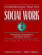 Interpersonal Practice in Social Work: Promoting Competence and Social Justice