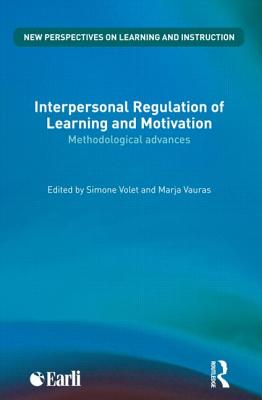 Interpersonal Regulation of Learning and Motivation: Methodological Advances - Volet, Simone (Editor), and Vauras, Marja (Editor)
