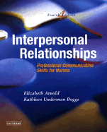 Interpersonal Relationships: Professional Communication Skills for Nurses - Boggs, Kathleen Underman, PhD, and Arnold, Elizabeth C, PhD, RN