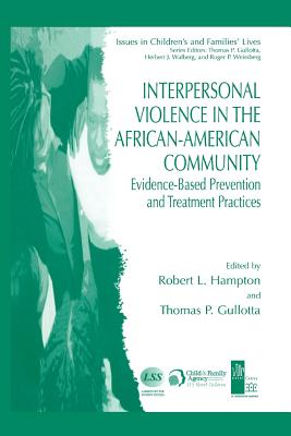 Interpersonal Violence in the African-American Community: Evidence-Based Prevention and Treatment Practices - Hampton, Robert L, Dr., PhD (Editor), and Gullotta, Thomas P, Ma, MSW (Editor)