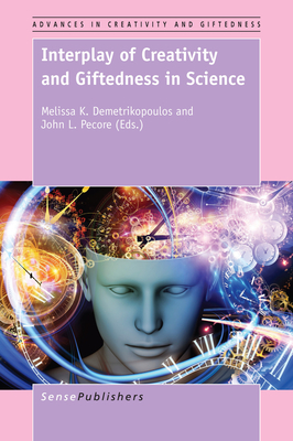 Interplay of Creativity and Giftedness in Science - Demetrikopoulos, Melissa K, and Pecore, John L