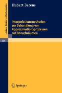 Interpolationsmethoden Zur Behandlung Von Approximationsprozessen Auf Banachrumen