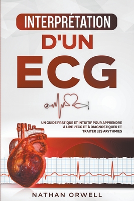 Interpr Tation D Un Ecg Un Guide Pratique Et Intuitif Pour Apprendre Lire Un Ecg Et Pour