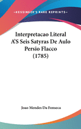 Interpretacao Literal A's Seis Satyras de Aulo Persio Flacco (1785)