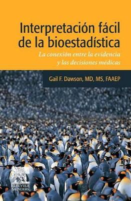 Interpretacin Fcil de la Bioestadstica: La Conexin Entre La Evidencia Y Las Decisiones Mdicas - Dawson, Gail F