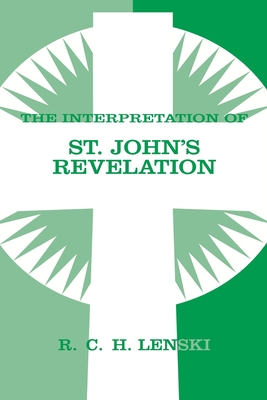 Interpretation of St. John's Revelation - Lenski, Richard C H (Editor)