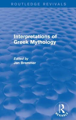 Interpretations of Greek Mythology (Routledge Revivals) - Bremmer, Jan N.