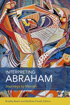 Interpreting Abraham: Journeys to Moriah - Beach, Bradley, and Powell, Matthew