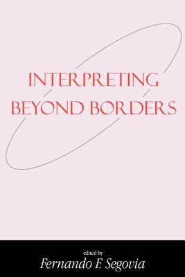 Interpreting Beyond Borders - Segovia, Fernando F (Editor)