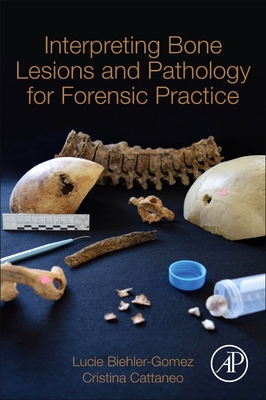 Interpreting Bone Lesions and Pathology for Forensic Practice - Biehler-Gomez, Lucie, and Cattaneo, Cristina