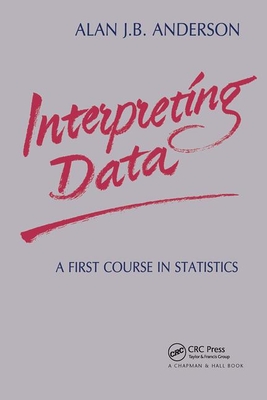 Interpreting Data: A First Course in Statistics - Anderson, A J B