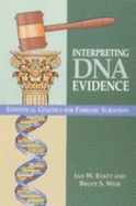 Interpreting DNA Evidence: Statistical Genetics for Forensic Scientists - Evett, Ian W, and Weir, Bruce S