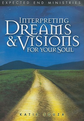 Interpreting Dreams and Visions for Your Soul - Souza, Katie