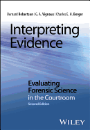 Interpreting Evidence: Evaluating Forensic Science in the Courtroom