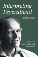 Interpreting Feyerabend: Critical Essays