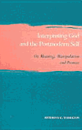 Interpreting God and the Postmodern Self: On Meaning, Manipulation and Promise