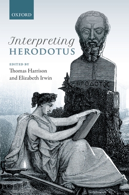 Interpreting Herodotus - Harrison, Thomas (Editor), and Irwin, Elizabeth (Editor)