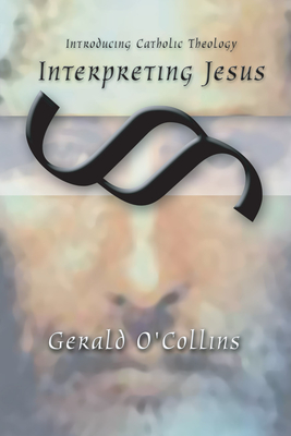 Interpreting Jesus - O'Collins, Gerald Sj