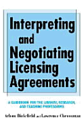 Interpreting & Negotiating Licensing Agreements: A Guidebook for the Library, Research, and Teaching Professions - Bielefield, Arlene, and Cheeseman, Lawrence