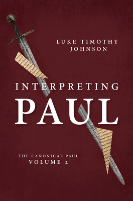 Interpreting Paul: The Canonical Paul, Volume 2 - Johnson, Luke Timothy