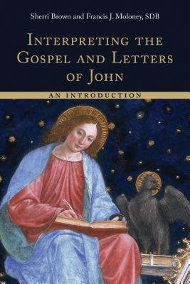 Interpreting the Gospel and Letters of John: An Introduction - Brown, Sherri, and Moloney, Francis J