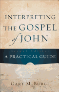 Interpreting the Gospel of John - A Practical Guide