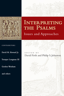 Interpreting the Psalms: Issues and Approaches - Johnston, Philip S, Dr. (Editor), and Firth, David G (Editor)